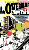 Overheard in New York Updated: Conversations from the Streets, Stores, and Subways артикул 8050c.